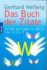 Gerhard Hellwig, Das Buch der Zitate. 15.000 geflügelte Worte von A bis Z, Goldmann